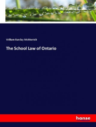 Книга The School Law of Ontario William Barclay McMurrich