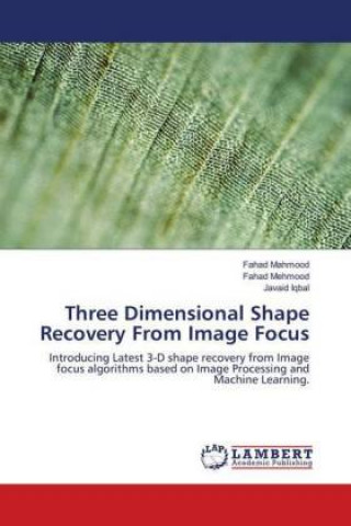 Boek Three Dimensional Shape Recovery From Image Focus Fahad Mahmood