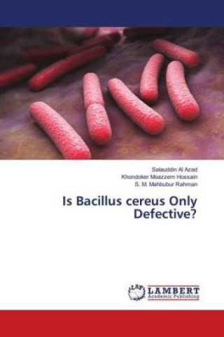 Kniha Is Bacillus cereus Only Defective? Salauddin Al Azad