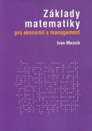 Knjiga Základy matematiky pro ekonomii a management Ivan Mezník