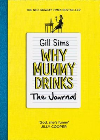 Kniha Why Mummy Drinks: The Journal GILL SIMS