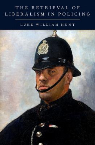 Könyv Retrieval of Liberalism in Policing Hunt