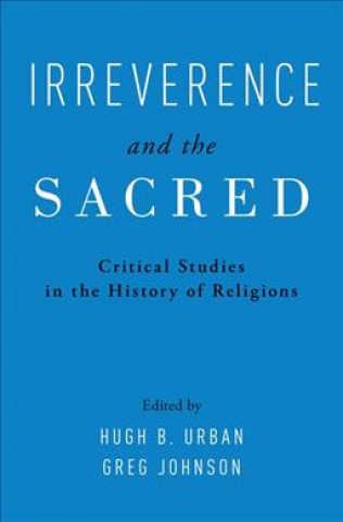 Knjiga Irreverence and the Sacred Hugh Urban