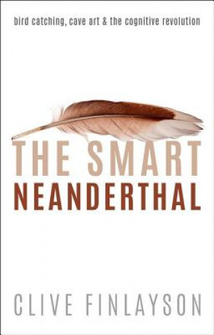 Kniha Smart Neanderthal Clive Finlayson