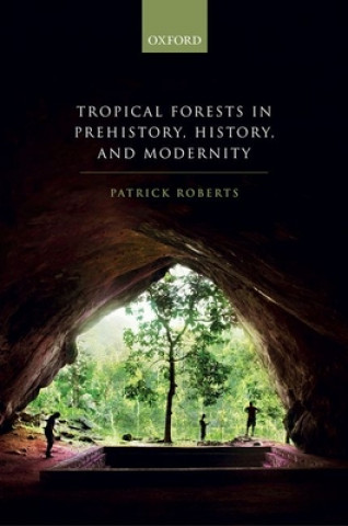 Kniha Tropical Forests in Prehistory, History, and Modernity Patrick Roberts