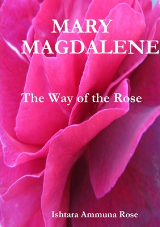 Knjiga Mary Magdalene Ishtara Ammuna Rose