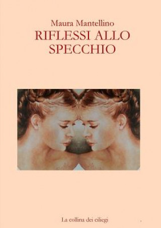 Könyv Riflessi Allo Specchio Maura Mantellino Mantellino