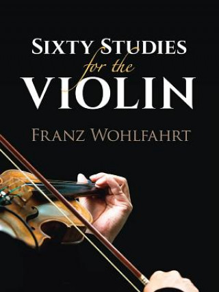 Kniha Sixty Studies for the Violin Franz Wohlfahrt