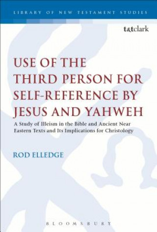 Книга Use of the Third Person for Self-Reference by Jesus and Yahweh Elledge