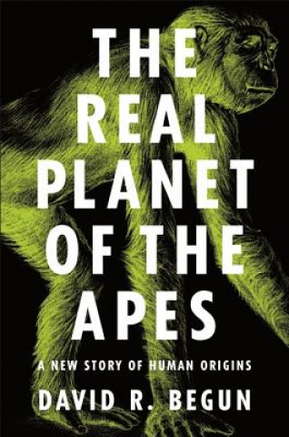 Kniha Real Planet of the Apes David R. Begun