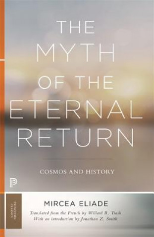 Könyv Myth of the Eternal Return Mircea Eliade