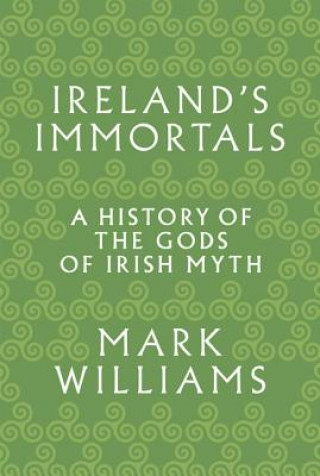 Könyv Ireland's Immortals Mark Williams