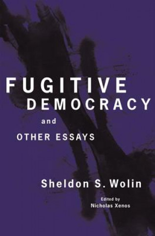 Kniha Fugitive Democracy Sheldon Wolin