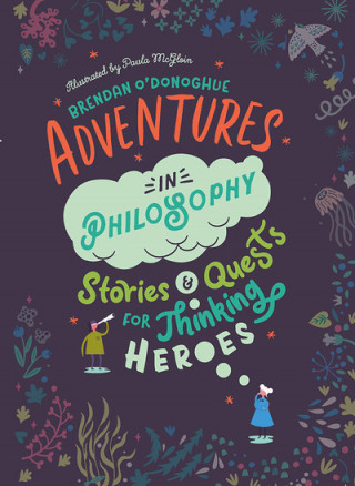 Könyv Adventures in Philosophy BRENDAN O'DONOGHUE
