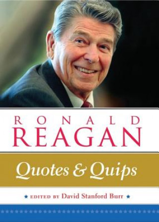 Knjiga Ronald Reagan: Quotes and Quips DAVID STANFORD BURR