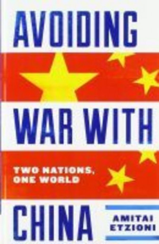 Carte Avoiding War with China Amitai Etzioni