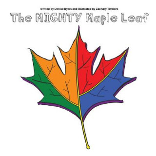 Könyv Mighty Maple Leaf Denise Catherine Byers