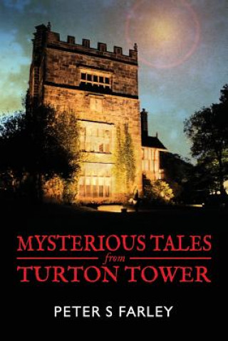 Könyv Mysterious Tales From Turton Tower PETER STUART FARLEY