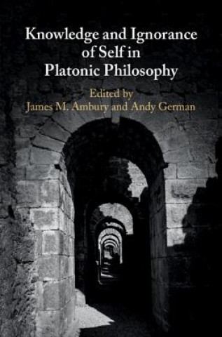 Knjiga Knowledge and Ignorance of Self in Platonic Philosophy EDITED BY JAMES M. A