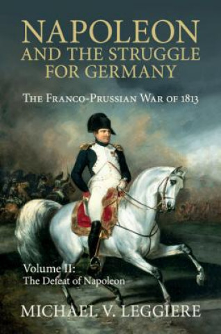 Kniha Napoleon and the Struggle for Germany Michael V. (University of North Texas) Leggiere