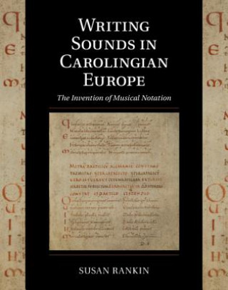 Könyv Writing Sounds in Carolingian Europe Susan (University of Cambridge) Rankin