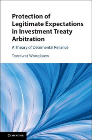 Könyv Protection of Legitimate Expectations in Investment Treaty Arbitration Teerawat Wongkaew