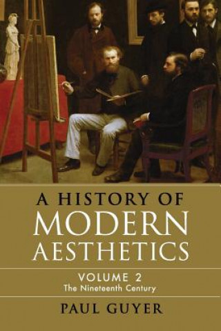 Carte History of Modern Aesthetics: Volume 2, The Nineteenth Century Guyer