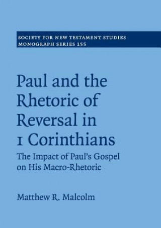 Carte Paul and the Rhetoric of Reversal in 1 Corinthians Malcolm