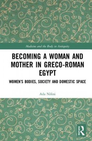 Libro Becoming a Woman and Mother in Greco-Roman Egypt NIFOSI