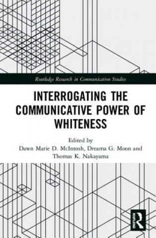 Boek Interrogating the Communicative Power of Whiteness Dawn Marie D. McIntosh