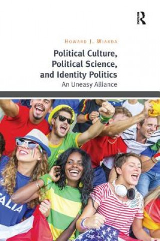 Carte Political Culture, Political Science, and Identity Politics Howard J. Wiarda
