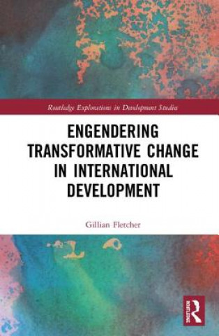 Knjiga Engendering Transformative Change in International Development Gillian Fletcher