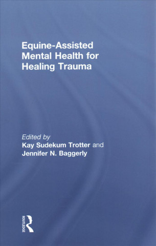 Kniha Equine-Assisted Mental Health for Healing Trauma 