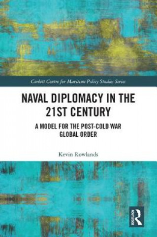 Książka Naval Diplomacy in 21st Century Kevin Rowlands