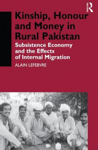 Carte Kinship, Honour and Money in Rural Pakistan LEFEBVRE