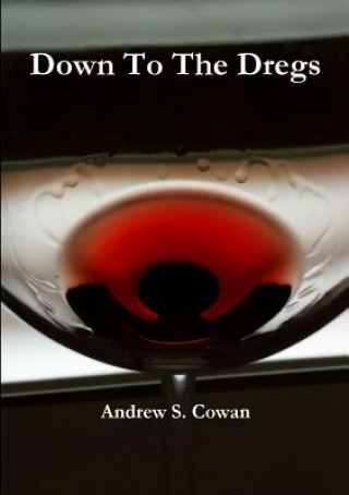 Buch Down To The Dregs Andrew S Cowan