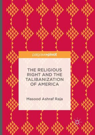 Kniha Religious Right and the Talibanization of America MASOOD ASHRAF RAJA