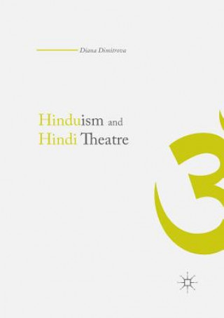 Könyv Hinduism and Hindi Theater DIANA DIMITROVA