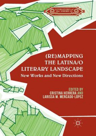 Carte (Re)mapping the Latina/o Literary Landscape CRISTINA HERRERA