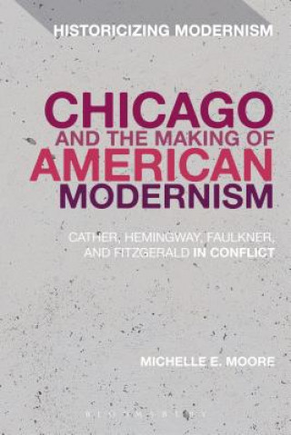 Książka Chicago and the Making of American Modernism Moore