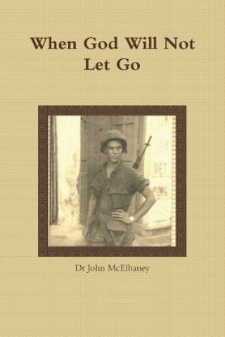 Buch When God Will Not Let Go Dr John McElhaney