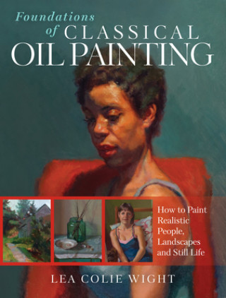 Книга Foundations of Classical Oil Painting Lea Colie Wight