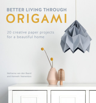 Könyv Better Living Through Origami Nellianna van den Baard