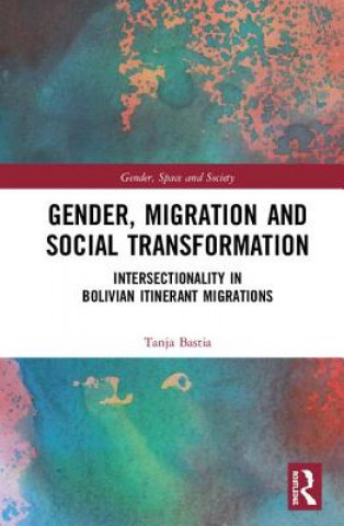 Kniha Gender, Migration and Social Transformation Tanja Bastia