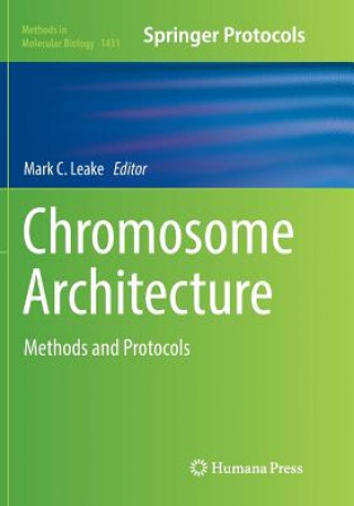 Knjiga Chromosome Architecture MARK C. LEAKE