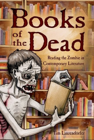 Kniha Books of the Dead Tim Lanzendorfer