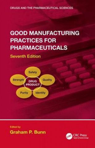 Knjiga Good Manufacturing Practices for Pharmaceuticals, Seventh Edition Graham P. Bunn