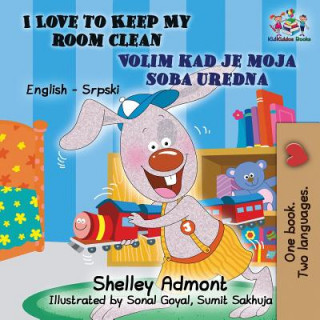 Könyv I Love to Keep My Room Clean (English Serbian Children's Book) Shelley Admont