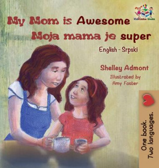 Kniha My Mom is Awesome (English Serbian children's book) Shelley Admont