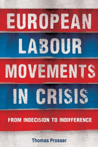 Könyv European Labour Movements in Crisis Dr Thomas Prosser